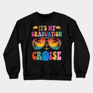 It's My Graduation Cruise, Senior 2024, Class Of 2024, Goodbye School, Hello Summer Crewneck Sweatshirt